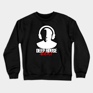 Deep House Addict - White Crewneck Sweatshirt